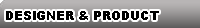DESIGNER PRODUCT